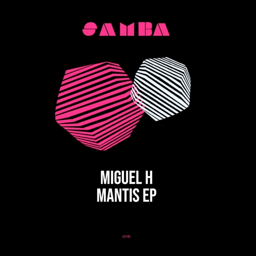 Miguel H (Col) - Mantis EP [SAMBA015]